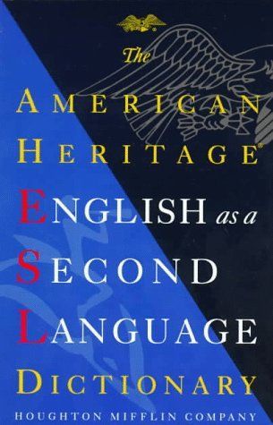 The American Heritage English as a Second Language Dictionary