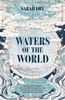Waters of the World: the Story of the Scientists Who Unravelled the Mysteries of Our Seas, Glaciers, and Atmosphere - and Made the Planet Whole