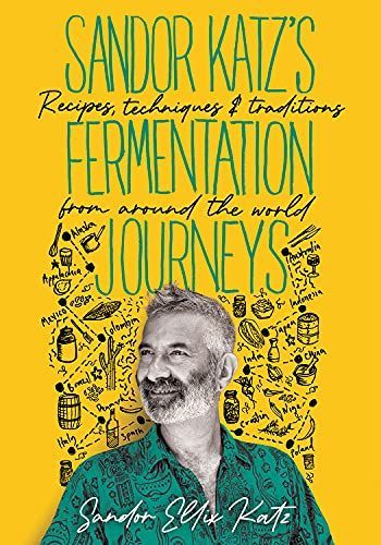 Sandor Katz’s Fermentation Journeys