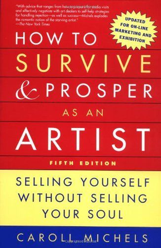 How to Survive and Prosper as an Artist, 5th Ed.