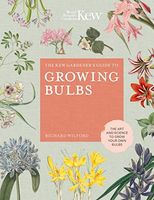 The Kew Gardener s Guide to Growing Bulbs