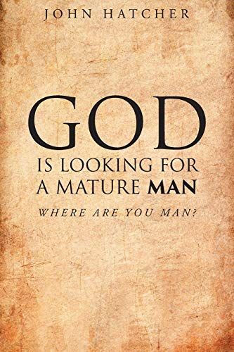 God Is Looking For A Mature Man