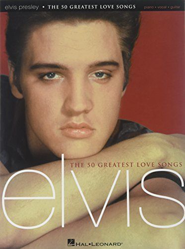 Elvis Presley - The 50 Greatest Love Songs