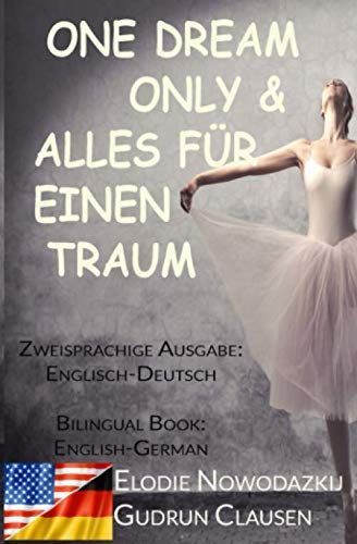 Alles fuer einen Traum & One Dream Only (Zweisprachige Ausgabe: Englisch-Deutsch)