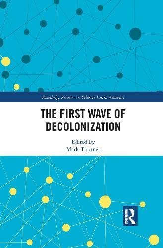 The First Wave of Decolonization