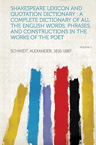 Shakespeare Lexicon and Quotation Dictionary