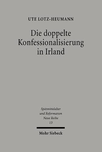 Die doppelte Konfessionalisierung in Irland