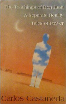 The Teachings of Don Juan/A Separate Reality/Tales of Power