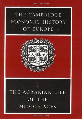 The Cambridge Economic History of Europe from the Decline of the Roman Empire: Volume 1, Agrarian Life of the Middle Ages
