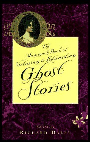 The Mammoth Book of Victorian and Edwardian Ghost Stories