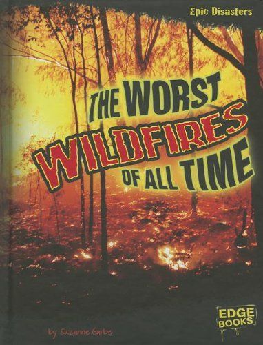 The Worst Wildfires of All Time