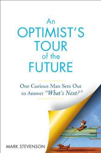 An Optimist's Tour of the Future