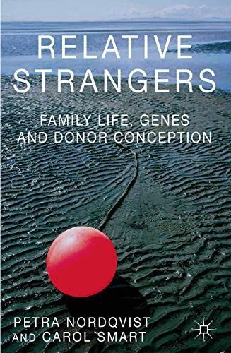 Relative Strangers: Family Life, Genes and Donor Conception