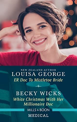 ER Doc to Mistletoe Bride/White Christmas with Her Millionaire Doc