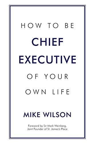 How to Be Chief Executive of Your Own Life
