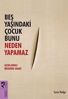 Beş yaşındaki çocuk bunu neden yapamaz