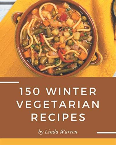 150 Winter Vegetarian Recipes