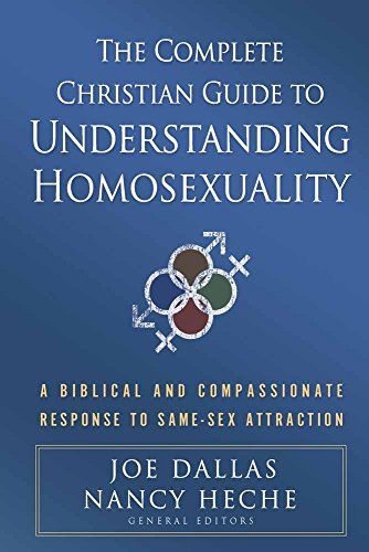 The Complete Christian Guide to Understanding Homosexuality