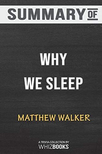 Summary of Why We Sleep: Unlocking the Power of Sleep and Dreams: Trivia/Quiz for Fans