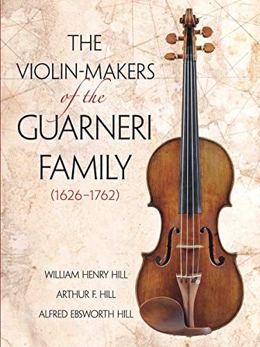 The Violin-makers of the Guarneri Family, 1626-1762