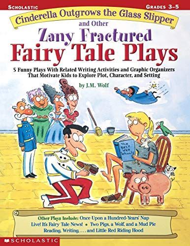 Cinderella Outgrows the Glass Slipper and Other Zany Fractured Fairy Tale Plays