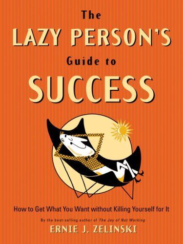 The Lazy Person's Guide to Success