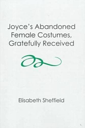 Joyce's Abandoned Female Costumes, Gratefully Received