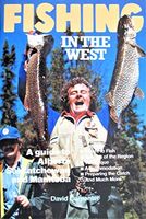 Fishing in the West : a Guide to Alberta, Saskatchewan, and Manitoba