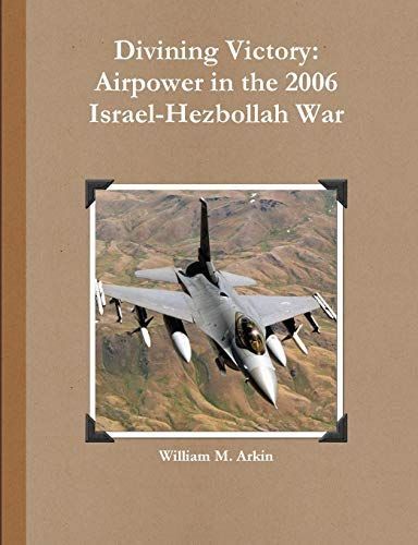 Divining Victory: Airpower in the 2006 Israel-Hezbollah War