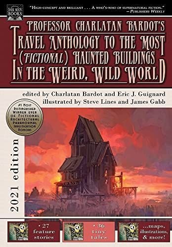 Professor Charlatan Bardot's Travel Anthology to the Most (Fictional) Haunted Buildings in the Weird, Wild World