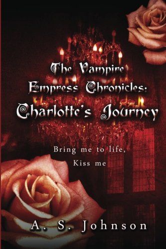 The Vampire Empress Chronicles Charlotte's Journey