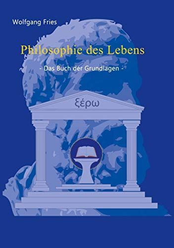 Philosophie des Lebens - Das Buch der Grundlagen