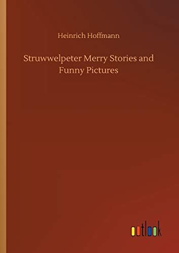 Struwwelpeter Merry Stories and Funny Pictures