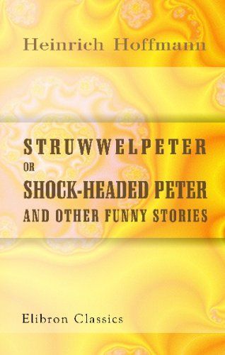 Struwwelpeter; Or, Shock-Headed Peter, and Other Funny Stories