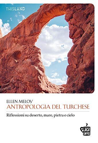 Antropologia del turchese. Riflessioni su deserto, mare, pietra e cielo