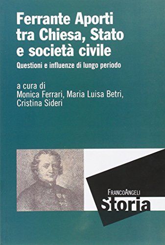 Ferrante Aporti tra Chiesa, Stato e società civile. Questioni e influenze di lungo periodo