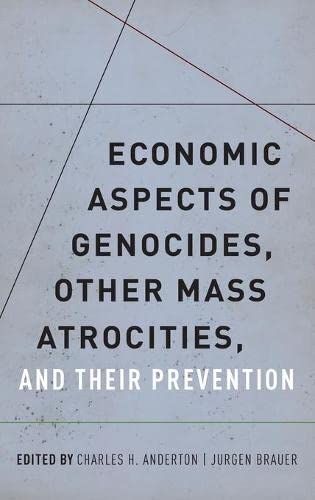 Economic Aspects of Genocides, Other Mass Atrocities, and Their Preventions