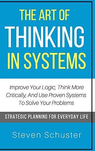 The Art of Thinking in Systems