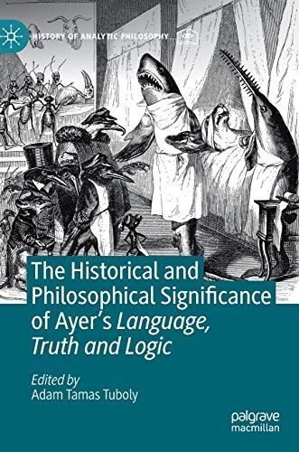 The Historical and Philosophical Significance of Ayer’s Language, Truth and Logic