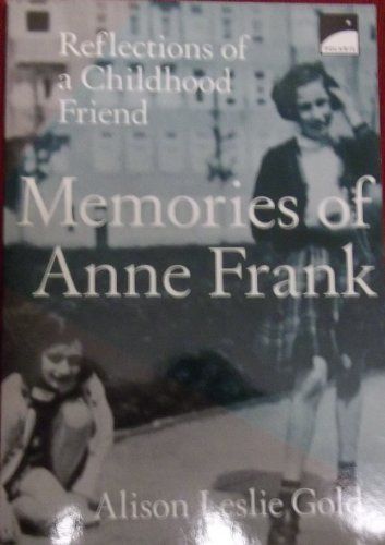 Memories of Anne Frank Reflections of a Childhood Friend