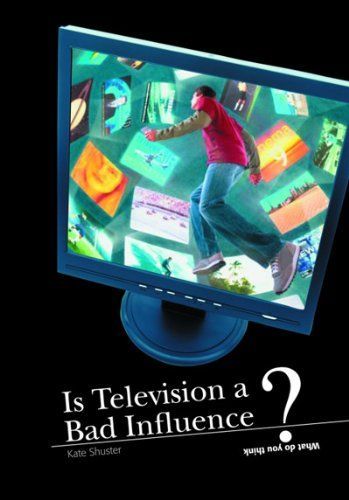 Is Television a Bad Influence?