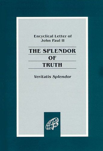 The Splendor of Truth: Veritatis Splendor