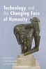 Technology and the Changing Face of Humanity