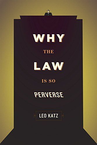 Why the Law Is So Perverse