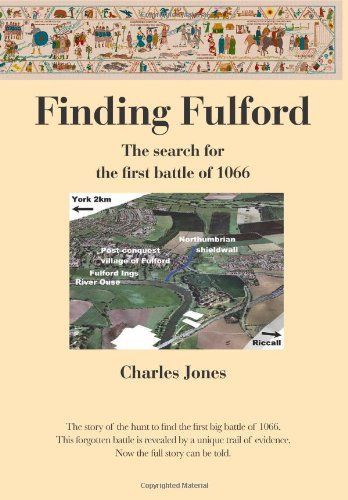 Finding Fulford - the Search for the First Battle Of 1066