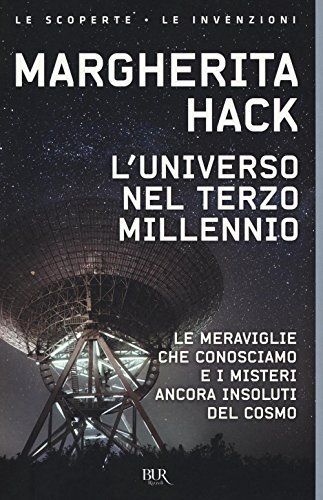 L'universo nel Terzo millennio. ?Le meraviglie che conosciamo e i misteri ancora insoluti del cosmo