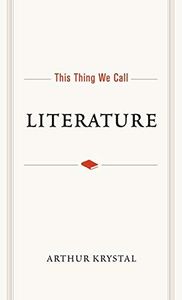 This Thing We Call Literature