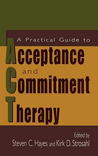 A Practical Guide to Acceptance and Commitment Therapy