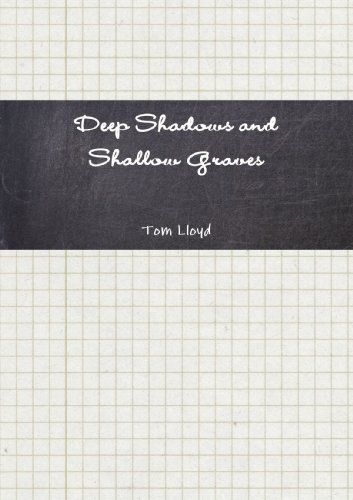Deep Shadows and Shallow Graves