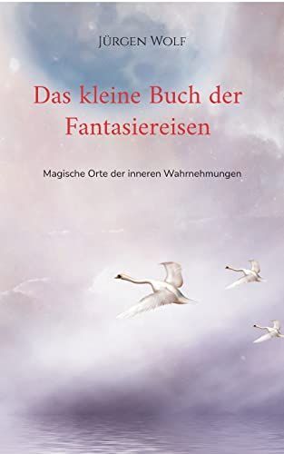 Das kleine Buch der Fantasiereisen